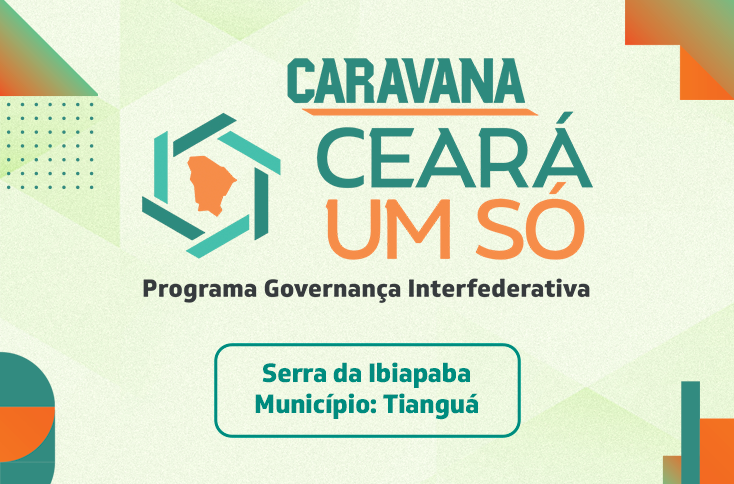 Caravana Ceará Um Só chega à região da Serra da Ibiapaba no dia 14 de agosto