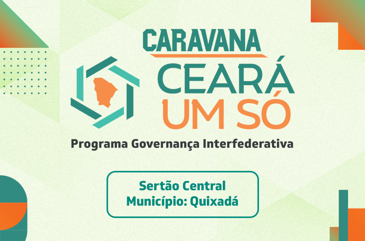 Caravana Ceará Um Só chega ao Sertão Central para fortalecer a gestão pública
