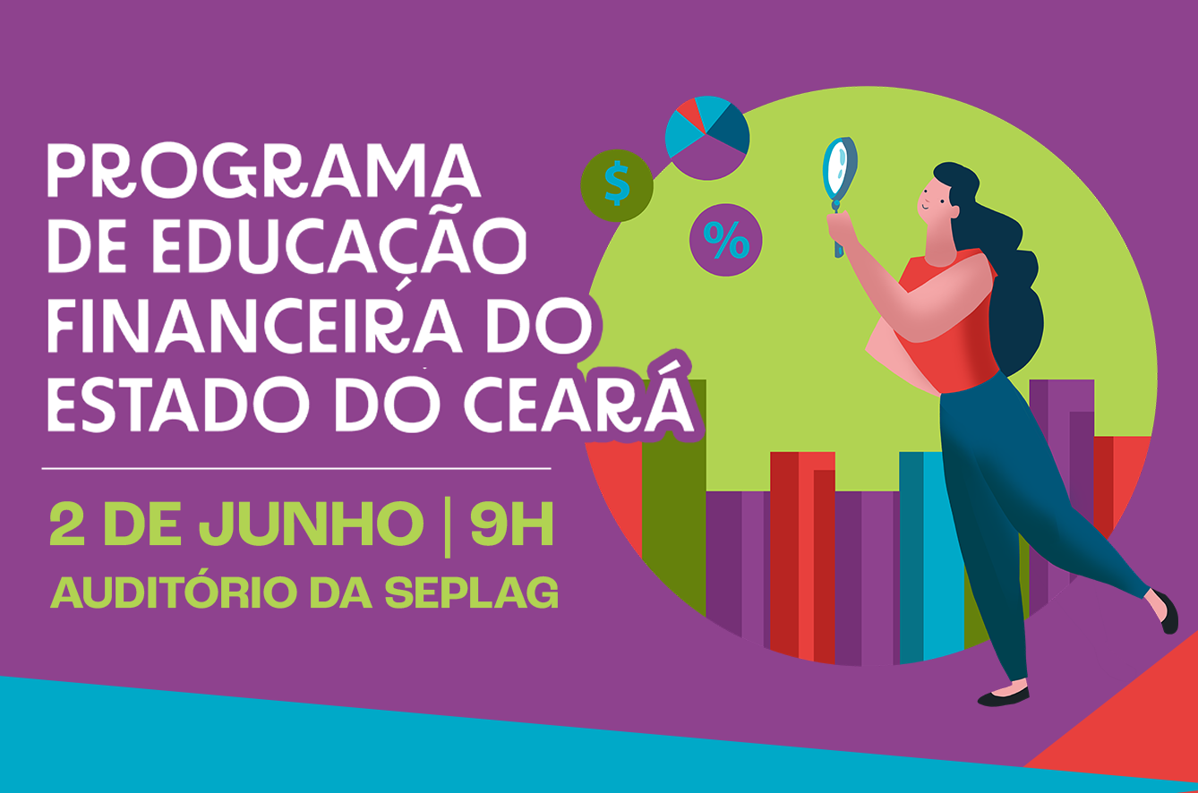 Governo do Ceará lança Programa de Educação Financeira no dia 2/6